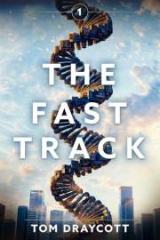 The Fast Track: A Gripping Adventure in a Post-Truth Future (The Dance of Truth and Lies Book 1)