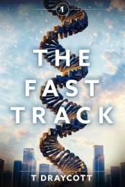 The Fast Track: A Gripping Adventure in a Post-Truth Future (The Dance of Truth and Lies Book 1)