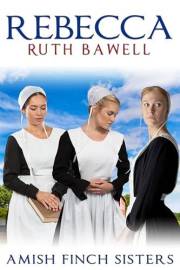 Rebecca: Amish Romance (Finch Sisters Book 1)