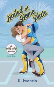 Nailed at Home Plate: A spicy, hilarious, Philly Sillys team Banana Ball romance (Philly Sillys Baseball Book 1)