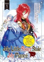 My Little Sister Stole My Fiance: The Strongest Dragon Favors Me And Plans To Take Over The Kingdom?　Chapter 1 (My Little Sis