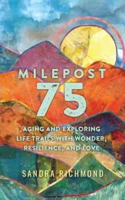 Milepost 75: Aging and Exploring Life Trails with Wonder, Resilience, and Love