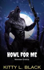 Howl for Me: Monster Erotica Howl for Me: Monster Erotica