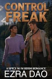 Control Freak: An M/M Best Friends to Lovers Erotic BDSM Story (Fire Season Book 2)