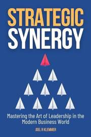 Strategic Synergy: Mastering the Art of Leadership in the Modern Business World