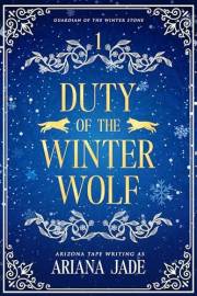 Duty Of The Winter Wolf (Guardian Of The Winter Stone Book 1)