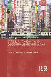 Cities, Autonomy, and Decentralization in Japan (Routledge Contemporary Japan Series)