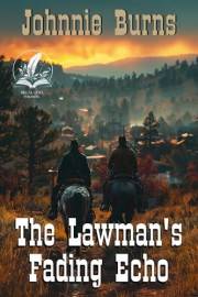 The Lawman's Fading Echo: A Classic Western Adventure Novel (Guns and Justice in the West)