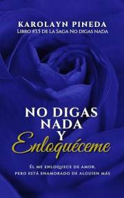 No digas nada y enloquéceme : Una novela romántica adictiva y divertida (Saga No digas nada nº 3.5) (Spanish Edition)