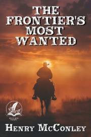 The Frontier's Most Wanted: A Classic Western Adventure Novel (Heroes of the Wild Frontier)