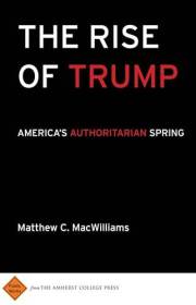 The Rise of Trump: America's Authoritarian Spring