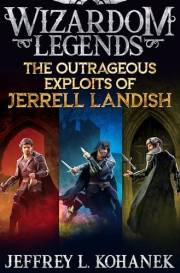 The Outrageous Exploits of Jerrell Landish: The Complete Outlandish Series (The Wizardoms Epic)
