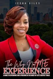 The Why Not Me Experience: A Guide to Experience God's Presence in the Midst of Life's Deepest Trials