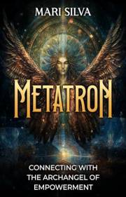 Metatron: Connecting with the Archangel of Empowerment (Connecting with Spirit Guides)