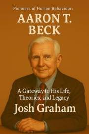 Aaron T Beck (Pioneers of Human Behaviour)