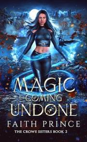 Magic Coming Undone (The Crowe Sisters Book 2)