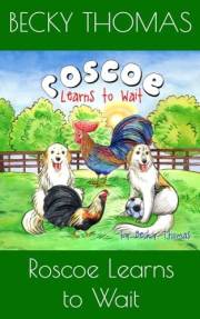 Roscoe Learns to Wait (Roscoe the Rooster)