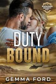 Duty Bound: A gripping enemies-to-lovers romance. (Blackthorn Security Book 1)