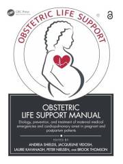 Obstetric Life Support Manual: Etiology, prevention, and treatment of maternal medical emergencies and cardiopulmonary arrest