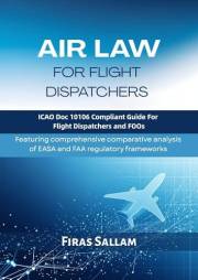 Air Law for Flight Dispatchers: ICAO Doc 10106 Compliant Guide for Flight Dispatchers and FOOs