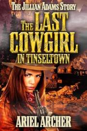 The Last Cowgirl in Tinseltown: The Jillian Adams Story (Fate, Chance, and Choices Related Works)