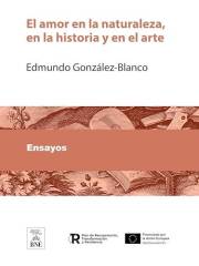 El amor en la naturaleza, en la historia y en el arte (Colección Biblioteca Nacional de España) (Spanish Edition)