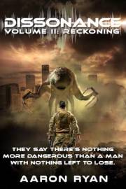 Dissonance Volume II - Reckoning: A Christian Faith-Based End-Times Alien Invasion Novel About Survival & Resistance (Faith B