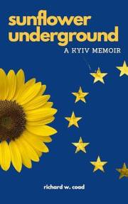 Sunflower Underground: A Kyiv Memoir