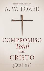 Compromiso total con Cristo: ¿Qué es? [Updated and Annotated] (Spanish Edition)