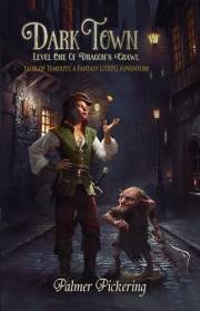 Dark Town, A Fantasy LitRPG Adventure: Level One of the Dragon's Crawl (Tales of Temerity Book 1)