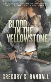 Blood in the Yellowstone: Deputy Jordan Tynes - Book Three (Deputy Jordan Tynes Modern Westerns 3)
