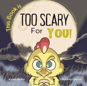 This Book is TOO Scary For You!: A Silly, Scary and Interactive Story for Ages 2-8!