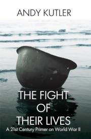 The Fight of Their Lives: A 21st-Century Primer on World War II