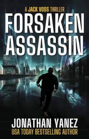 Forsaken Assassin: A Near Future Thriller (Jack Voss Book 1)