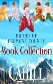 Brides of Fremont County Book Collection: 5 Sweet Historical Western Romances (Cat Cahill Western Historical Romance Collecti