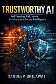 Trustworthy AI: Red Teaming, Risk and Architecture of Secure Intelligence