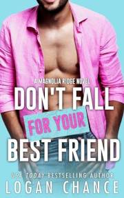 Don't Fall For Your Best Friend (Magnolia Ridge Book 1)