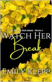Watch Her Break (The 'Watch Her' Series Book 4)