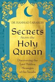 Secrets From the Holy Quran: Discovering the Last Hidden Messages of the Surahs