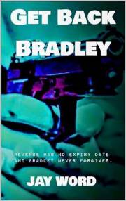 Get Back Bradley : Revenge has no expiry date and Bradley never forgives.