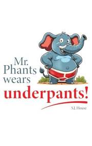 Mr. Phants Wears Underpants