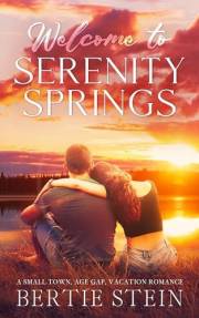 Welcome to Serenity Springs: A Small Town, Age Gap, Vacation Romance (Vacation Romance In Serenity Springs Series)