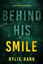 Behind His Smile (A Casey Faith Suspense Thriller—Book 2)