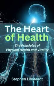 The Heart of Health: The Principles of Physical Health and Vitality