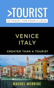 Greater Than a Tourist-Venice Italy : 50 Travel Tips from a Local (Greater Than a Tourist: Worldwide Travel Tips from Locals