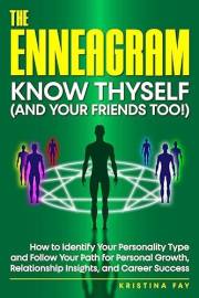THE ENNEAGRAM: KNOW THYSELF (and Your Friends Too!): How to Identify Your Personality Type and Follow Your Path for Personal