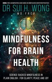 Mindfulness for Brain Health: Science-Backed Mindfulness in Plain English: for Clarity, Peace and Joy (Brain Health & Well-be