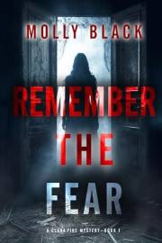 Remember The Fear (A Clara Pike FBI Thriller—Book One)