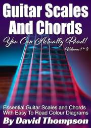 Guitar Scales and Chords You Can Actually Read!: Volumes 1 + 2 of 'Guitar Books You Can Actually Read' (Guitar Books You Can