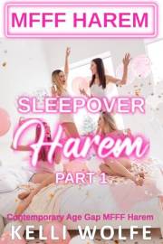 Sleepover Harem: Part 1: Contemporary Age Gap MFFF Harem
